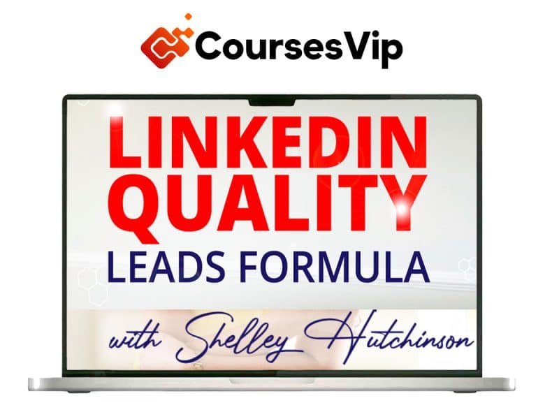 Shelley Hutchinson – LinkedIn Quality Leads Formula