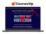 Private Wealth Academy – Bulletproof Trust Secrets