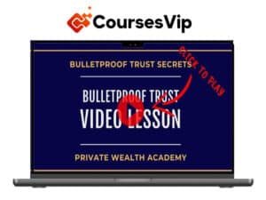 Private Wealth Academy – Bulletproof Trust Secrets