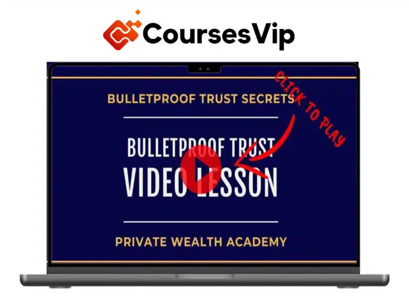 Private Wealth Academy – Bulletproof Trust Secrets