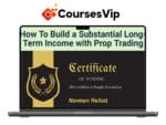 How To Build a Substantial Long-Term Income with Prop Trading