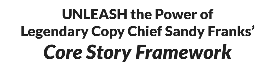 Sandy Franks (AWAI) – Core Story Framework